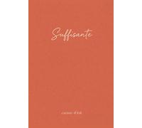 Suffisante: Carnet de développement personnel pour femme - 90 jours pour s’aimer, se choisir et être bien seule
