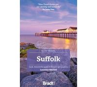 Suffolk (Slow Travel): Local, characterful guides to Britain's Special Places (Bradt Travel Guides (Slow Travel series))