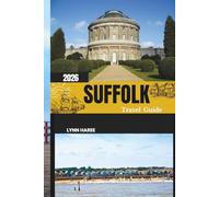 SUFFOLK TRAVEL GUIDE 2026: Discover Historic Castles, Seaside Walks, and Timeless Charm in Suffolk