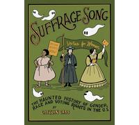 SUFFRAGE SONG HC: The Haunted History of Gender, Race and Voting Rights in the U.S.