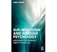 Sufi Mysticism and Jungian Psychology: Individuation, Self-realization, Higher Consciousness