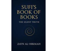 Sufi’s Book of Books: The Silent Truth