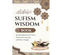 Sufism Wisdom Book: 264 Sufi Aphorisms for Inner Purification, Sincerity and Divine Insight