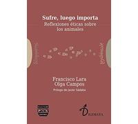 SUFRE, LUEGO IMPORTA: REFLEXIONES ÉTICAS SOBRE LOS ANIMALES (Dilemata)