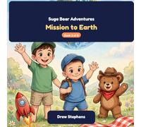 Suga Bear Adventures: Mission to Earth: A Carter & Bryce Space Story - Picture Book for Kids Ages 3-7 (Suga Bear Adventures: Planet Missions)