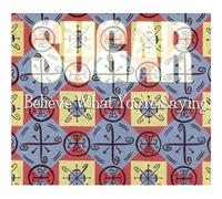 Sugar (90s) - Believe What You're Saying