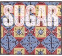 Sugar (90s) - Believe What You're Saying