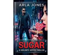 Sugar: A Vigilante Justice Thriller: 2 (The Sugar Directive)