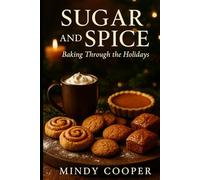 Sugar and Spice: Baking Through the Holidays
