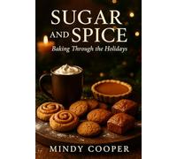 Sugar and Spice: Baking Through the Holidays