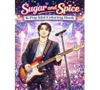 Sugar and Spice K-Pop Idol Coloring Book: 32 Concert-Inspired Pages of Music, Style, and Stage Magic