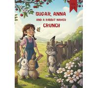 Sugar, Anna and a Rabbit Named Crunch (Comics for Kids) (Sugar, Anna (Comics for Kids))