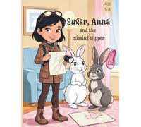 Sugar, Anna and the missing slipper(Comics for Kids): 1 (Sugar, Anna (Comics for Kids))