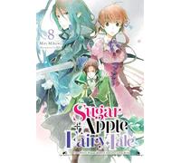 Sugar Apple Fairy Tale, Vol. 8 (light novel): The Silver Sugar Master and the Gray Wolf Volume 8 (Sugar Apple Fairy Tale (Light Novel))
