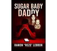 Sugar Baby Daddy: Love Don’t Cost a Thing, until it Empties your Pockets.