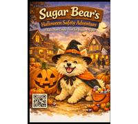 Sugar Bear's Halloween Safety Adventure: A safe, Non-Candy Trick-or-Treat Gift for Beggers Night (Sugar Bear Adventures)