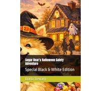 Sugar Bear's Halloween Safety Adventure: Special Black & White Edition (Sugar Bear Adventures)