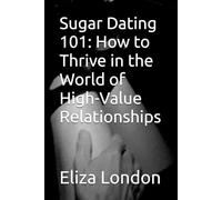 Sugar Dating 101: How to Thrive in the World of High-Value Relationships