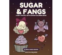 Sugar & Fangs: A Soft Pastel Goth Kawaii Coloring Book · 50 Single-Sided Designs of Bows, Skulls & Sweet Little Hearts (Pastel Goth & Creepy-Cute)