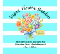 Sugar Flower Garden: A Beloved World Series Coloring for Kids: Cute Animal Friends and Gentle Adventures