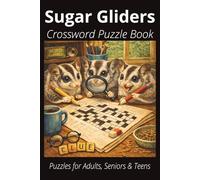 Sugar Gliders Crossword Puzzle Book: Easy-to-Read Crossword Puzzles About Sugar Gliders - Exotic or Less Common Pets, Feeding, Care, Fun Facts & More ... Lovers, Vacations, and Relaxing Moments