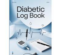 Sugar Levels Tracker: Your Personal Log for Diabetes Management: A Complete Glucose & Insulin Log to Keep Your Health on Track