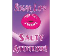 Sugar Lips Salty Attitude!: “Funny Sarcastic Journal Gift for Women, Friends, and Coworkers - 6x9 Lined Notebook with 120 Pages for Notes, Lists, and Attitude”