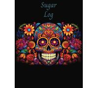 Sugar Log: A Diabetes Tracker. 2-year Log. 8.5x11. 104 log pages. 7 days per page.