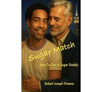 Sugar Match: Getting the Sugar Daddy You Want - A Gay Rom-Com (The Sugar Match Rules)