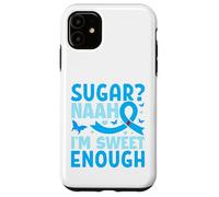 Sugar? Naah I'm Sweet Enough Carcasa para iPhone 11