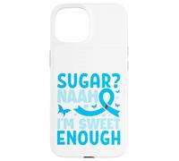 Sugar? Naah I'm Sweet Enough Carcasa para iPhone 15