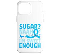 Sugar? Naah I'm Sweet Enough Carcasa para iPhone 16 Pro MAX