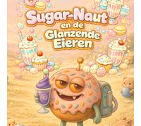 Sugar-Naut en de Glanzende Eieren: Een zacht Paasverhaal om te ontspannen en te voelen (sugarnaut (nederlandse editie))