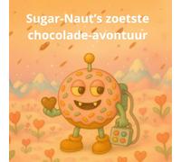Sugar-Naut’s zoetste chocolade-avontuur: Een lief Valentijnsverhaal (sugarnaut (nederlandse editie))