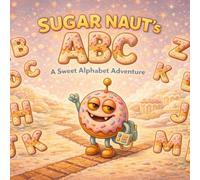 Sugar Naut's ABC: A Sweet Alphabet Adventure Gentle A-Z Learning for Ages 2-6 (sugarnaut (english edition))