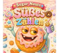 Sugar Nauts Süßes Zählen: Zahlen von 1 bis 10 lernen mit Nachspuren und Zählspaß (sugarnaut (deutsche edition))