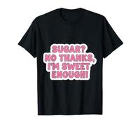 Sugar No Thanks I'm Sweet Enough Funny Keto Diet Joke para Mujer Camiseta