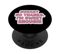 Sugar No Thanks I'm Sweet Enough Funny Keto Diet Joke para Mujer PopSockets PopGrip Adhesivo