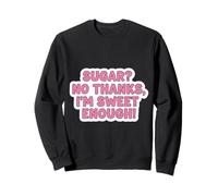 Sugar No Thanks I'm Sweet Enough Funny Keto Diet Joke para Mujer Sudadera