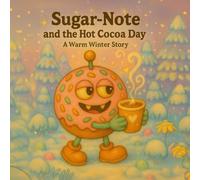 Sugar-Note and the Hot Cocoa Day: A Warm and Cozy Winter Story (sugarnaut (english edition))