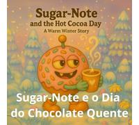 Sugar-Note e o Dia do Chocolate Quente: Uma História Quentinha de Inverno (sugarnaut (edição em português))