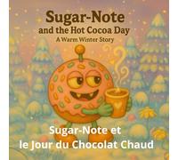 Sugar-Note et le Jour du Chocolat Chaud: Une Histoire d’Hiver Bien Chaude (sugarnaut (édition française))