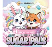 Sugar Pals - A Sweet Coloring Book With Rabbit & Fox: A Whimsical Coloring Adventure with Foxes, Bunnies & a Sugar-Sweet World of Treats (Coloring Books: Food & Drink)