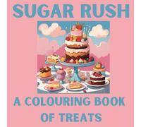 Sugar Rush: A Colouring Book of Treats