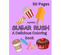 Sugar Rush, A Delicious Coloring Book.: Snacks and drinks Coloring book, for relaxation.