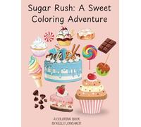 Sugar Rush: A Sweet Coloring Adventure: Coloring Book