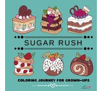 Sugar Rush: A Sweet Escape: Colour Your Favourite Desserts!