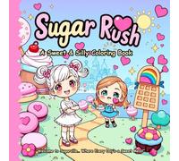 Sugar Rush - A Sweet & Silly Coloring Book: “Welcome to Sugarville… Where Every Day’s a Sweet Mess!”
