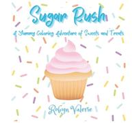 Sugar Rush: A Yummy Coloring adventure of sweets and treats