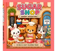 Sugar Shop: 30 Bold & Easy Cozy Bakery Coloring Book for Teens & Adults